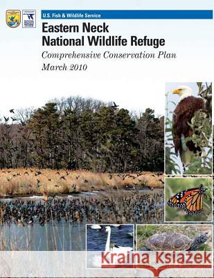 Eastern Neck National Wildlife Refuge Comprehensive Conservation Plan U. S. Fish &. Wildlife Service 9781489519313 Createspace - książka