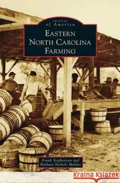 Eastern North Carolina Farming Frank Stephenson Barbara Nichols Mulder E. Frank Stephenson 9781531673413 Arcadia Library Editions - książka