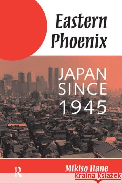 Eastern Phoenix: Japan Since 1945 Hane, Mikiso 9780367319724 Taylor and Francis - książka