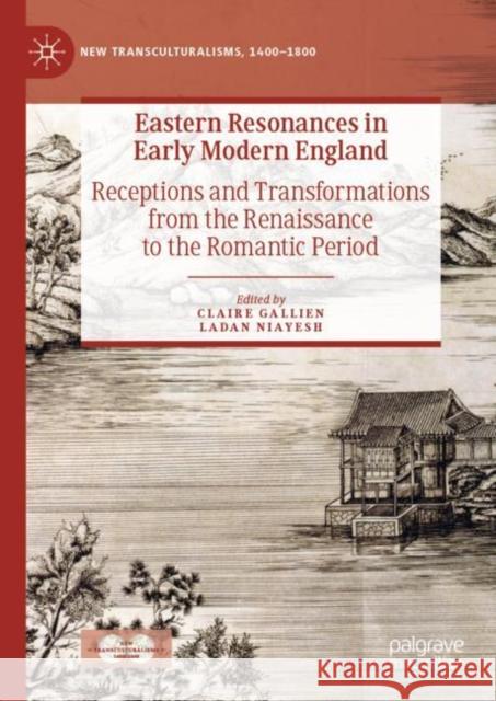 Eastern Resonances in Early Modern England: Receptions and Transformations from the Renaissance to the Romantic Period Gallien, Claire 9783030229245 Palgrave MacMillan - książka