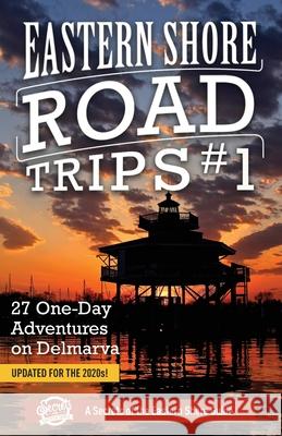 Eastern Shore Road Trips (Vol. 1): 27 One-Day Adventures on Delmarva Jim Duffy 9781735674117 Secrets of the Eastern Shore - książka