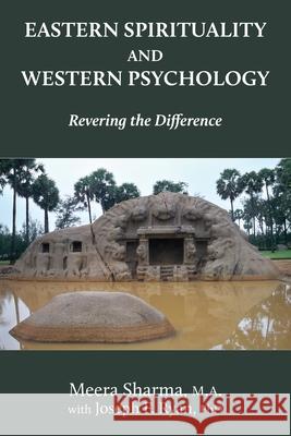 Eastern Spirituality and Western Psychology: Revering the Difference Meera Sharma Joseph F. Ryan Tiger Drago 9781912698066 Transpersonal Press - książka