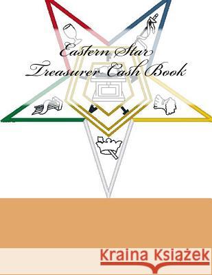 Eastern Star Treasurer Cash Book Ap Forms 9781523901081 Createspace Independent Publishing Platform - książka