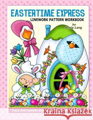 Eastertime Express: Linework Pattern Workbook Annie Lang 9781508528029 Createspace - książka