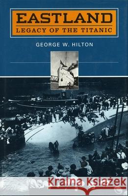 'Eastland': Legacy of the 'Titanic' Hilton, George W. 9780804728010 Stanford University Press - książka