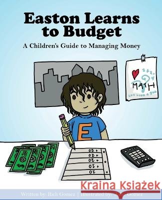 Easton Learns to Budget Rich Gomez Ashe Gomez Easton Ryker Gomez 9798987633717 Felicity Fox Books Publishing House - książka