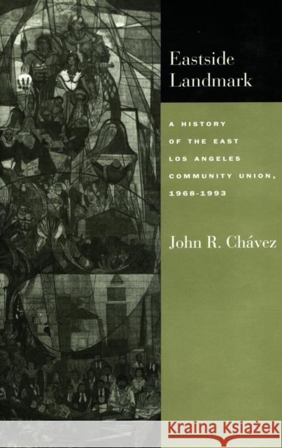 Eastside Landmark: A History of the East Los Angeles Community Union, 1968-1993 Chávez, John R. 9780804733335 Stanford University Press - książka