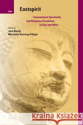 Eastspirit: Transnational Spirituality and Religious Circulation in East and West Jorn Borup Marianne Qvortru 9789004350649 Brill - książka