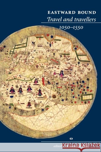 Eastward Bound: Travel and Travellers, 1050-1550 Allen, Rosamund 9780719066917 Manchester University Press - książka