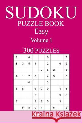 Easy 300 Sudoku Puzzle Book: Volume 1 Dave Lee 9781540320964 Createspace Independent Publishing Platform - książka