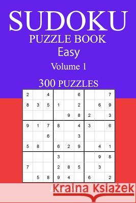 Easy 300 Sudoku Puzzle Book: Volume 1 James Watts 9781541216419 Createspace Independent Publishing Platform - książka