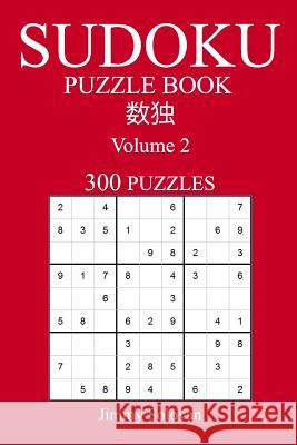 Easy 300 Sudoku Puzzle Book: Volume 2 Jimmy Solovan 9781539965527 Createspace Independent Publishing Platform - książka