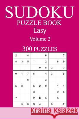 Easy 300 Sudoku Puzzle Book: Volume 2 Dave Lee 9781540320971 Createspace Independent Publishing Platform - książka