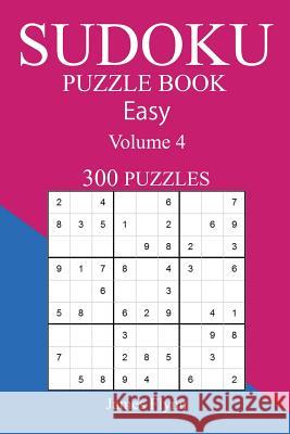 Easy 300 Sudoku Puzzle Book: Volume 4 James Flynn 9781540321855 Createspace Independent Publishing Platform - książka