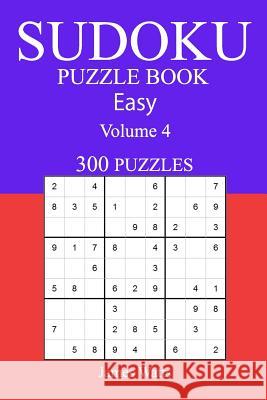 Easy 300 Sudoku Puzzle Book: Volume 4 James Watts 9781541216433 Createspace Independent Publishing Platform - książka