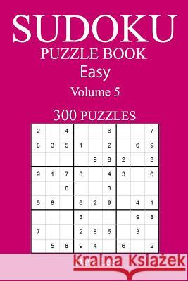 Easy 300 Sudoku Puzzle Book: Volume 5 Dave Lee 9781540321008 Createspace Independent Publishing Platform - książka