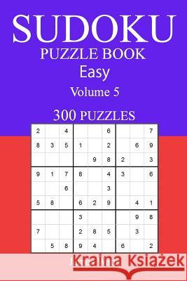 Easy 300 Sudoku Puzzle Book: Volume 5 James Watts 9781541216440 Createspace Independent Publishing Platform - książka