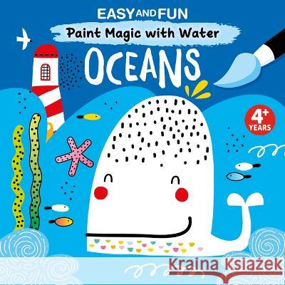 Easy and Fun Paint Magic with Water: Oceans Clorophyl Editions 9781641243537 Happy Fox Books - książka