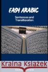 Easy Arabic: Sentences and Transliteration Sarah Cohen 9798329450118 Independently Published