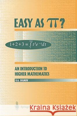 Easy as π?: An Introduction to Higher Mathematics Ivanov, Oleg A. 9780387985213 Springer - książka