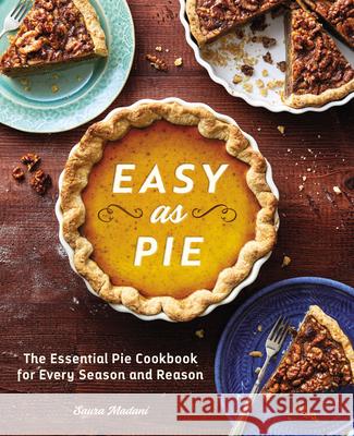 Easy as Pie: The Essential Pie Cookbook for Every Season and Reason Saura Madani 9781641529105 Rockridge Press - książka