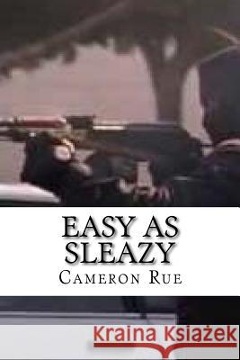 Easy as Sleazy Cameron Rue 9781717174079 Createspace Independent Publishing Platform - książka