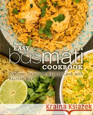 Easy Basmati Cookbook: Discover Delicious Ways to Cook with Basmati Rice Booksumo Press 9781718658714 Createspace Independent Publishing Platform - książka