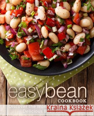 Easy Bean Cookbook: Discover the Wonders of Beans with Delicious Bean Recipes (2nd Edition) Booksumo Press 9781794107007 Independently Published - książka