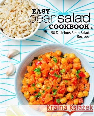 Easy Bean Salad Cookbook: 50 Delicious Bean Salad Recipes Booksumo Press 9781983979507 Createspace Independent Publishing Platform - książka