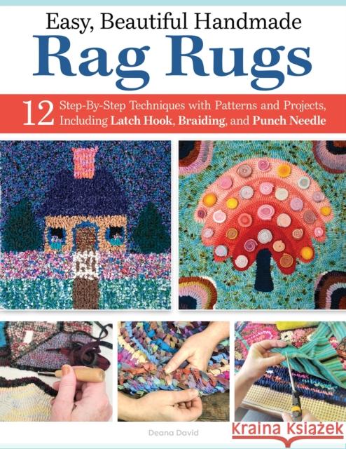 Easy, Beautiful Handmade Rag Rugs: 12 Step-By-Step Techniques with Patterns and Projects Deana David 9781639810062 Fox Chapel Publishing - książka