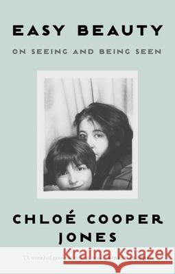Easy Beauty: On Seeing and Being Seen Chloe Cooper Jones 9780349013800 Little, Brown Book Group - książka