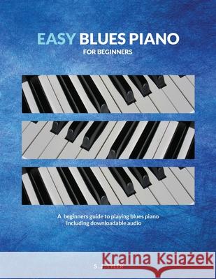 Easy Blues Piano: For Beginners S.J TYLER   9781999747848 Southern House Publishing - książka