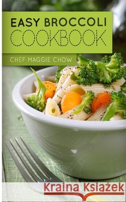 Easy Broccoli Cookbook Chef Maggi 9781519159106 Createspace - książka