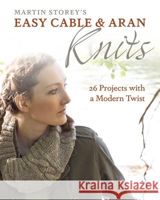 Easy Cable and Aran Knits: 26 Projects with a Modern Twist  9781570768972 Trafalgar Square Books - książka