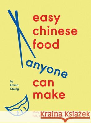 Easy Chinese Food Anyone Can Make Emma Chung 9781623716028 Interlink Books - książka