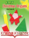 Easy Christmas Origami John Montroll 9780486450247 Dover Publications