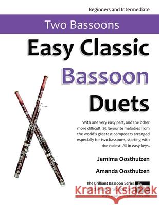 Easy Classic Bassoon Duets: 25 favourite melodies from the world's greatest composers arranged especially for two bassoons with one very easy part Jemima Oosthuizen Amanda Oosthuizen 9781914510144 Wild Music Publications - książka