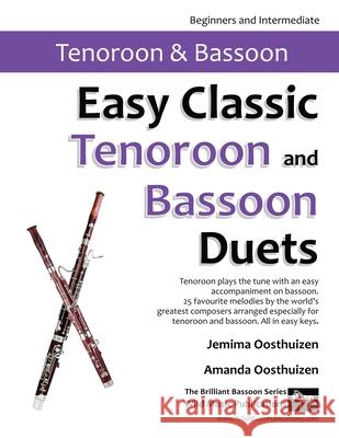 Easy Classic Tenoroon and Bassoon Duets: 25 favourite melodies by the world's greatest composers where the tenoroon plays the tune and bassoon plays a Jemima Oosthuizen Amanda Oosthuizen 9781914510151 Wild Music Publications - książka