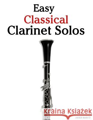 Easy Classical Clarinet Solos: Featuring Music of Bach, Beethoven, Wagner, Handel and Other Composers Javier Marc 9781466307834 Createspace - książka