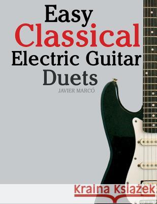 Easy Classical Electric Guitar Duets: Featuring Music of Elgar, Grieg, Bach and Others. in Standard Notation and Tablature. Javier Marco 9781466400948 Createspace - książka