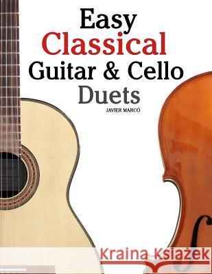 Easy Classical Guitar & Cello Duets: Featuring Music of Beethoven, Bach, Handel, Pachelbel and Other Composers. in Standard Notation and Tablature Javier Marco 9781467948777 Createspace - książka