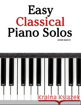 Easy Classical Piano Solos: Featuring music of Bach, Mozart, Beethoven, Vivaldi and Other Composers Javier Marc? 9789974935808 Marco Musica - książka