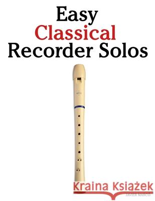 Easy Classical Recorder Solos: Featuring music of Bach, Mozart, Beethoven, Vivaldi and Other Composers Javier Marc? 9789974935815 Marco Musica - książka