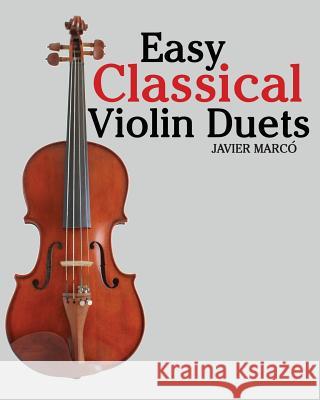 Easy Classical Violin Duets: Featuring Music of Bach, Mozart, Beethoven, Vivaldi and Other Composers. Javier Marco 9781463575175 Createspace - książka