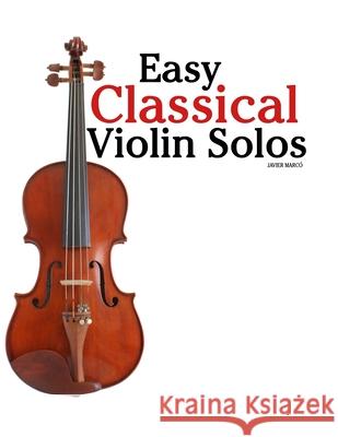 Easy Classical Violin Solos: Featuring music of Bach, Mozart, Beethoven, Vivaldi and Other Composers Javier Marc? 9789974935877 Marco Musica - książka