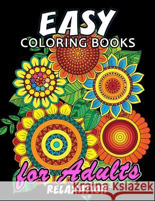 Easy Coloring Books for Adults Relaxation: Large Print Coloring Book Easy, Fun, Beautiful Coloring Pages Kodomo Publishing 9781986521888 Createspace Independent Publishing Platform - książka