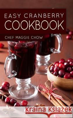 Easy Cranberry Cookbook Chef Maggi 9781518771736 Createspace Independent Publishing Platform - książka