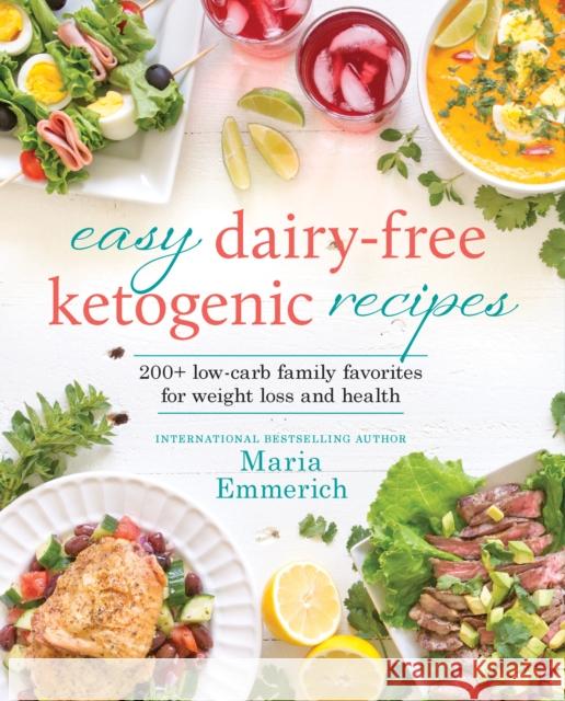 Easy Dairy-Free Keto: 200+ Low-Carb Family Favorites for Weight Loss and Health Maria Emmerich 9781628602661 Victory Belt Publishing - książka