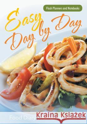 Easy Day by Day Food Diary Journal / Planner Flash Planners and Notebooks 9781683779124 Flash Planners and Notebooks - książka