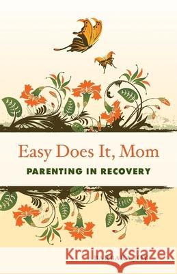 Easy Does It, Mom: Parenting in Recovery Barbara Joy 9781573244121 Conari Press - książka